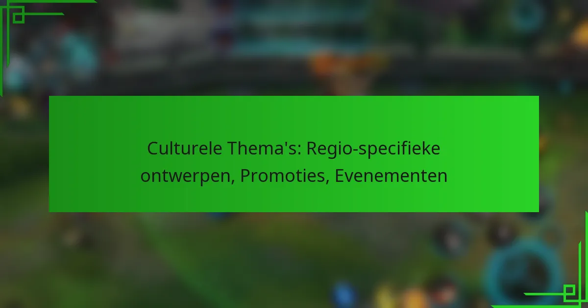Culturele Thema’s: Regio-specifieke ontwerpen, Promoties, Evenementen