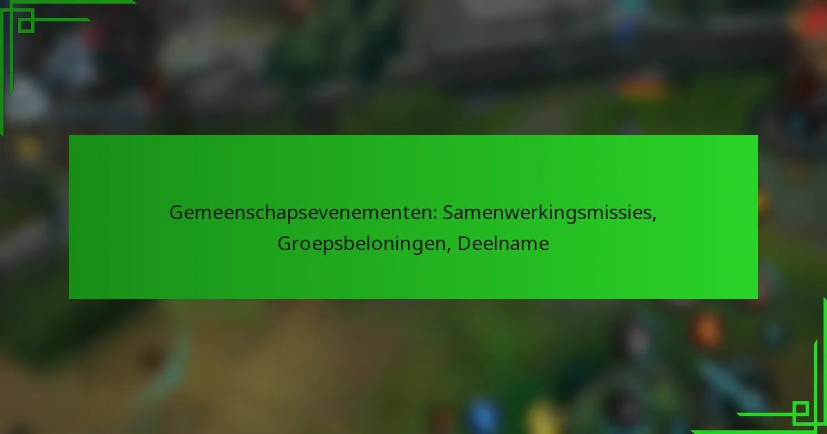 Gemeenschapsevenementen: Samenwerkingsmissies, Groepsbeloningen, Deelname