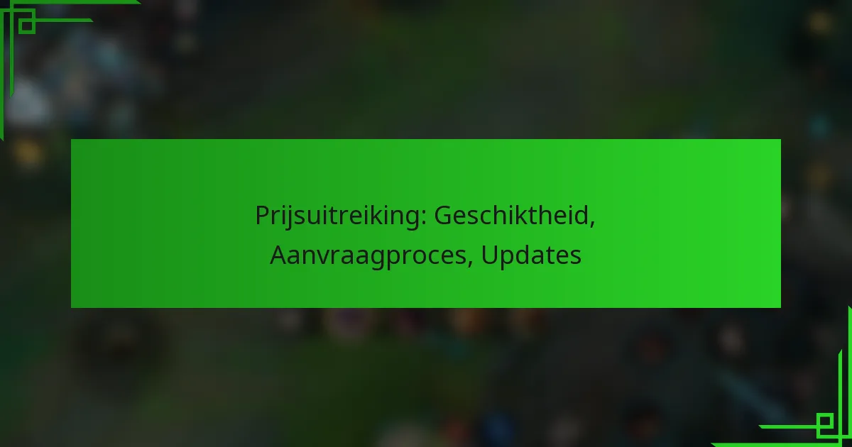 Prijsuitreiking: Geschiktheid, Aanvraagproces, Updates