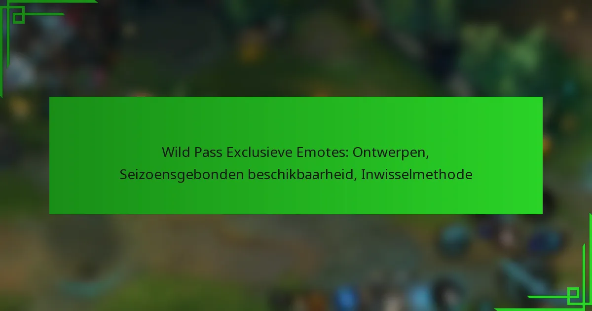 Wild Pass Exclusieve Emotes: Ontwerpen, Seizoensgebonden beschikbaarheid, Inwisselmethode