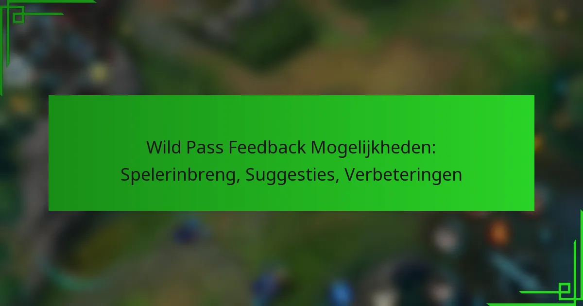 Wild Pass Feedback Mogelijkheden: Spelerinbreng, Suggesties, Verbeteringen