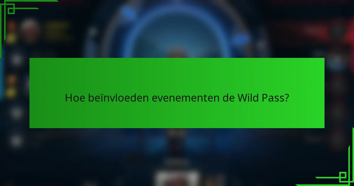 Hoe beïnvloeden evenementen de Wild Pass?