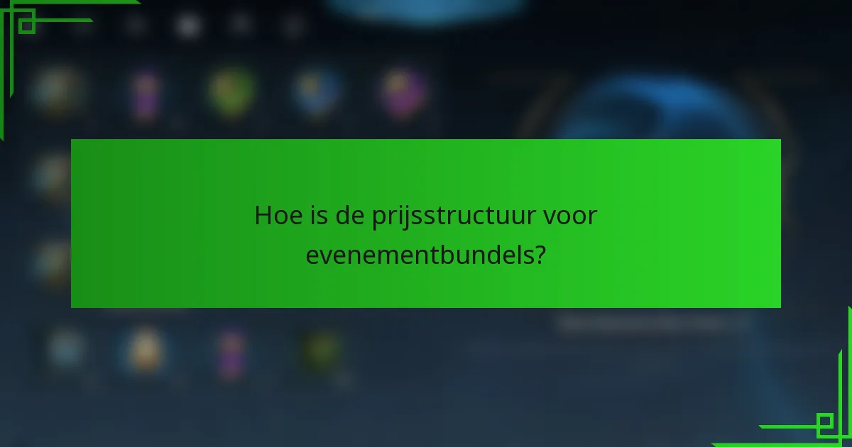 Hoe is de prijsstructuur voor evenementbundels?