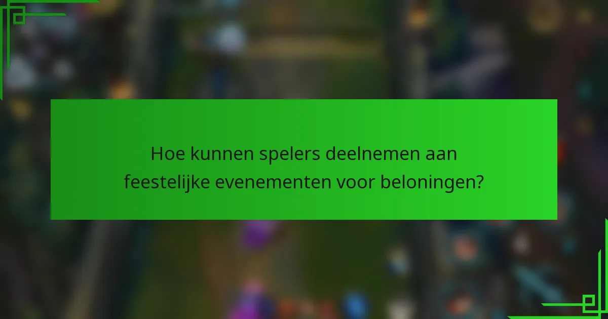Hoe kunnen spelers deelnemen aan feestelijke evenementen voor beloningen?