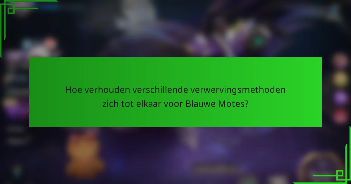 Hoe verhouden verschillende verwervingsmethoden zich tot elkaar voor Blauwe Motes?