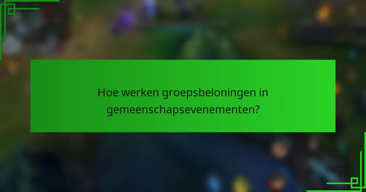 Hoe werken groepsbeloningen in gemeenschapsevenementen?