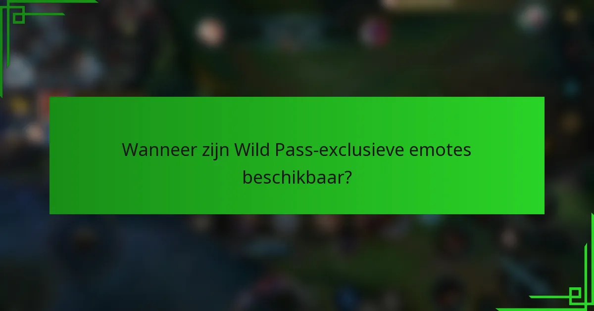 Wanneer zijn Wild Pass-exclusieve emotes beschikbaar?