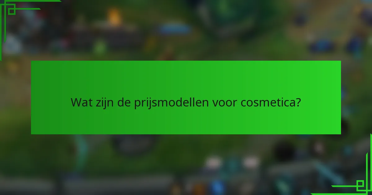 Wat zijn de prijsmodellen voor cosmetica?