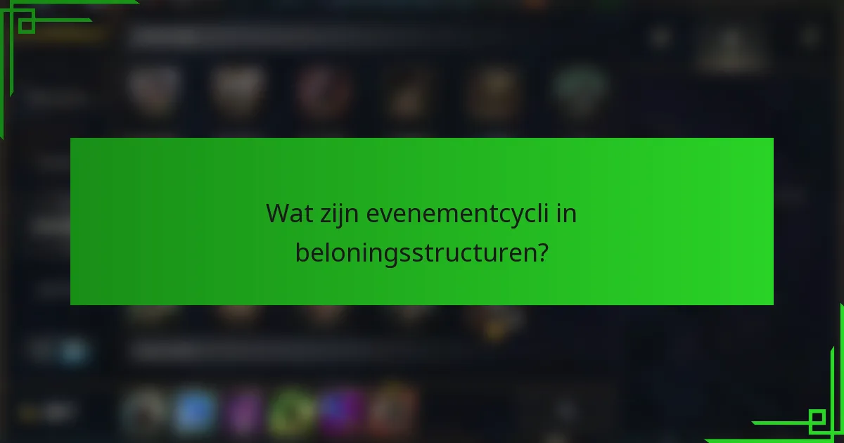 Wat zijn evenementcycli in beloningsstructuren?