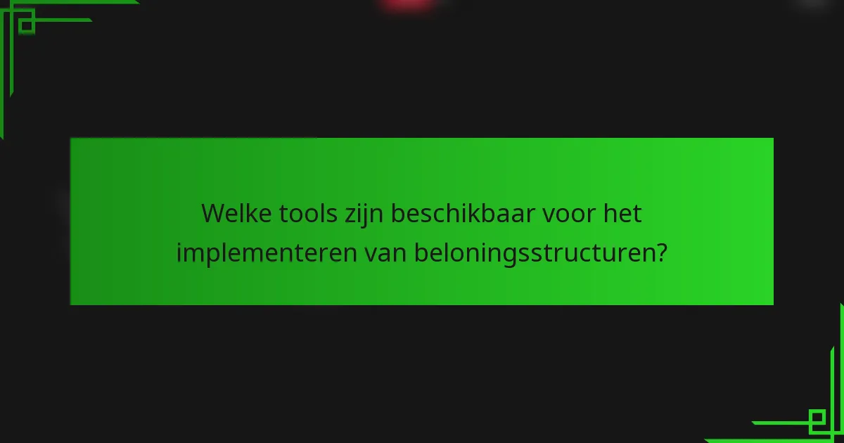 Welke tools zijn beschikbaar voor het implementeren van beloningsstructuren?