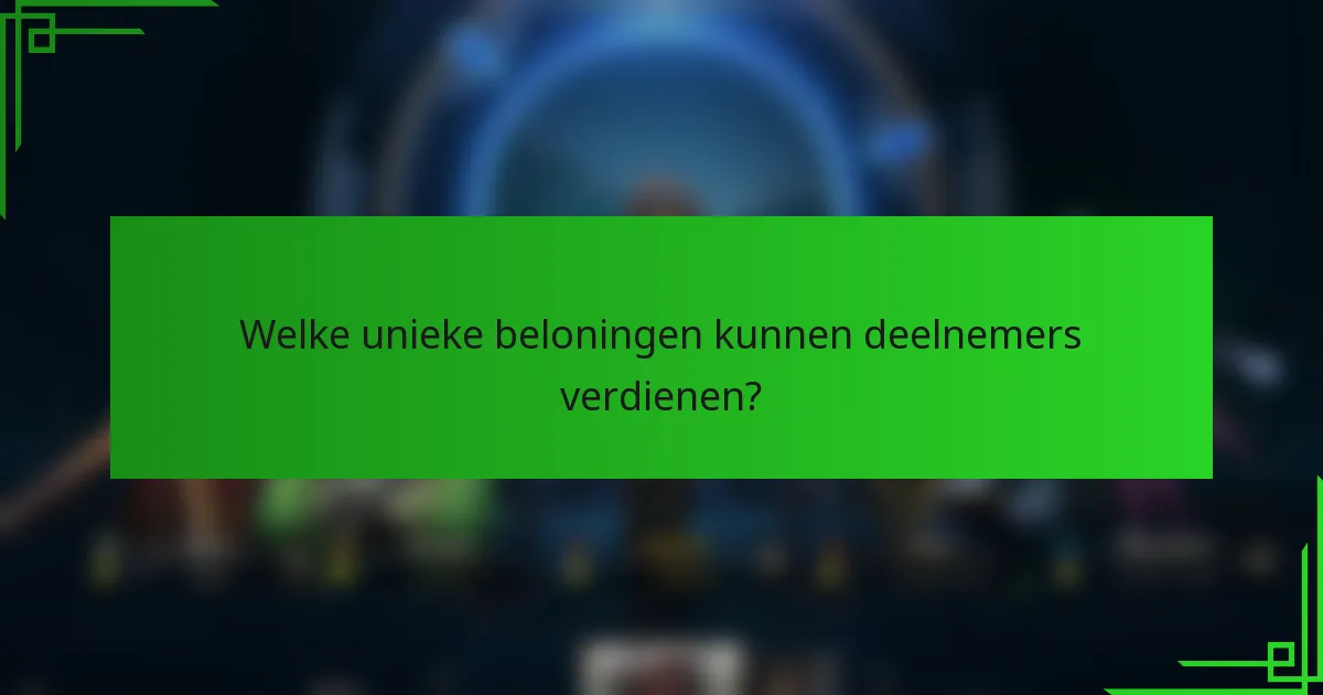 Welke unieke beloningen kunnen deelnemers verdienen?