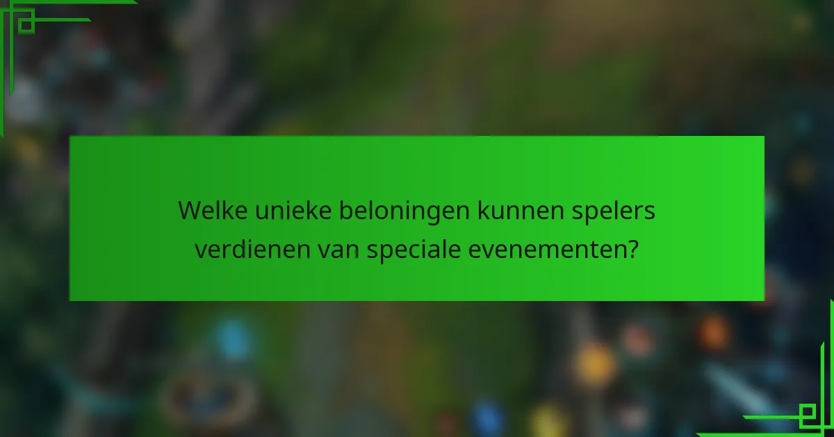 Welke unieke beloningen kunnen spelers verdienen van speciale evenementen?