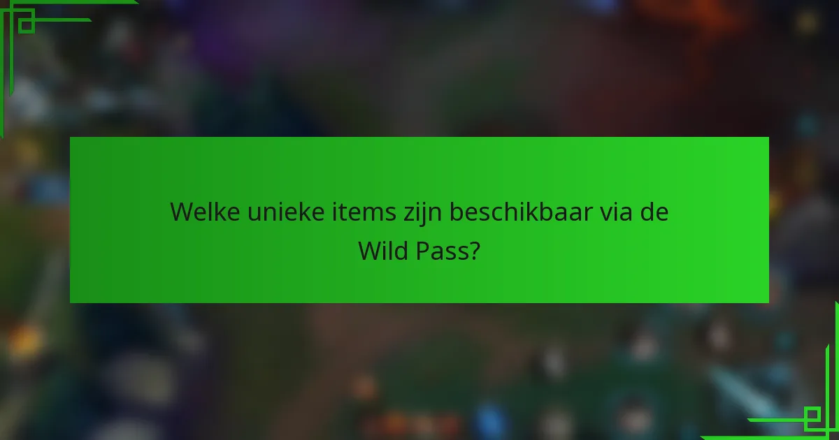 Welke unieke items zijn beschikbaar via de Wild Pass?